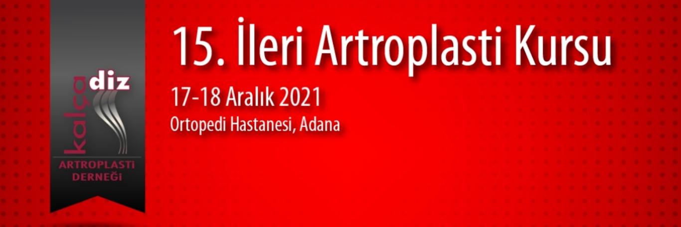 15. İleri Artroplasti Kursu (Adana)