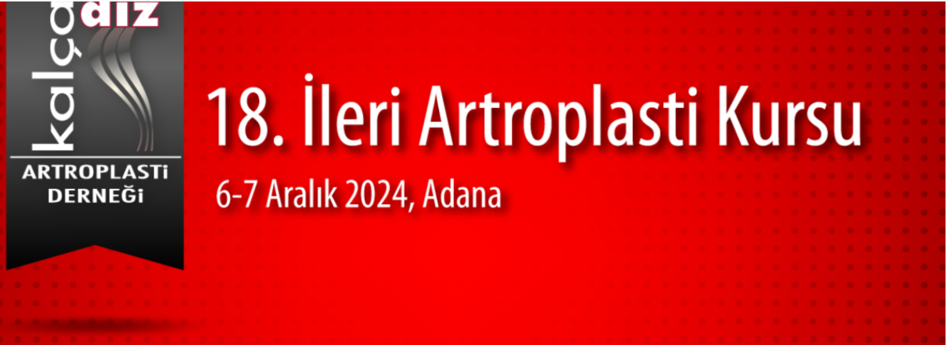 18. İleri Artroplasti Kursu - Aralık, Adana