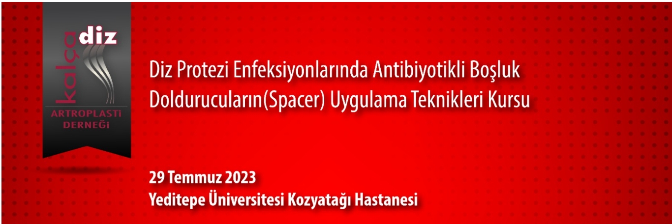 Diz Protezi Enfeksiyonlarında Antibiyotikli Boşluk Doldurucuların(Spacer) Uygulama Teknikleri Kursu (İstanbul)