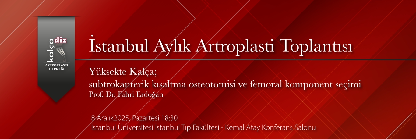 İstanbul Aylık Artroplasti Toplantısı - Yüksekte Kalça