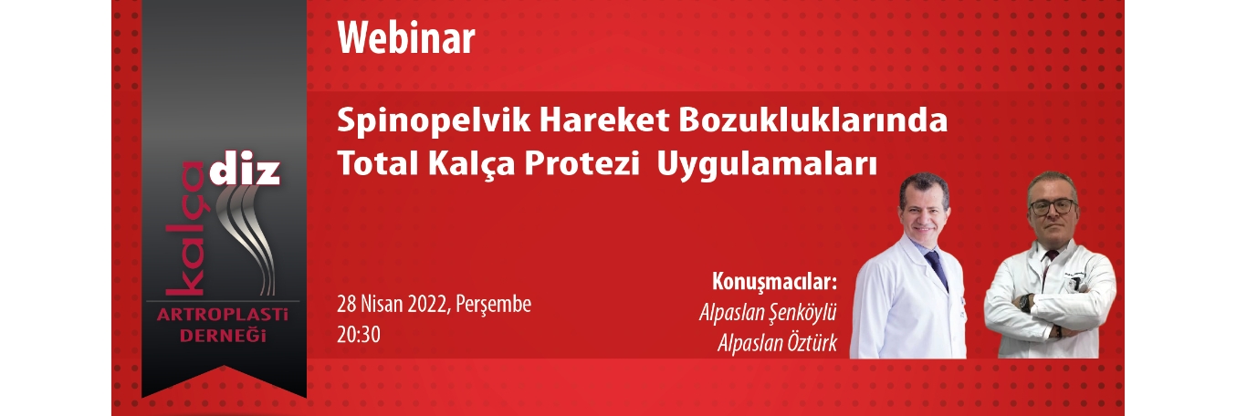 Spinopelvik Hareket Bozukluklarında Total Kalça Protezi Uygulamaları (Webinar)