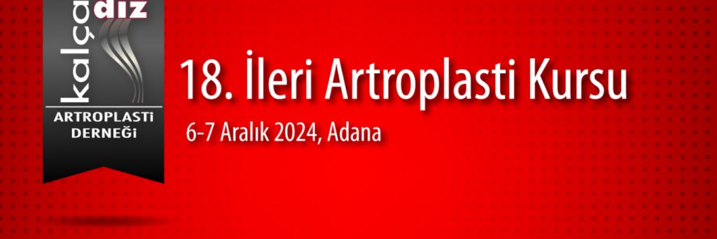 XII. İleri Artroplasti Kursu 14-15 Aralık 2018, Bursa