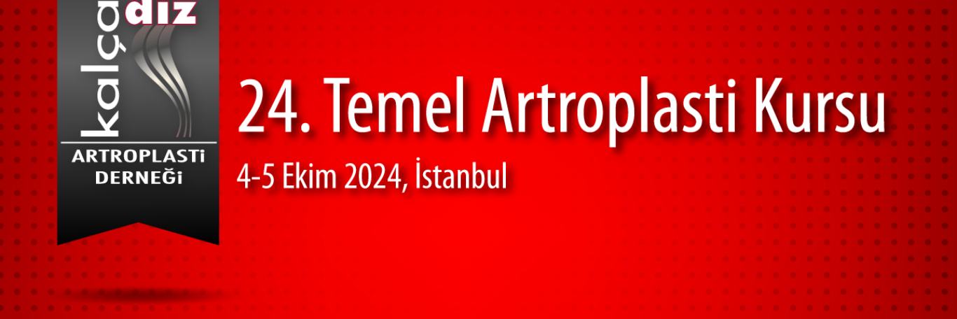 24. Temel Artroplasti Kursu, İstanbul
