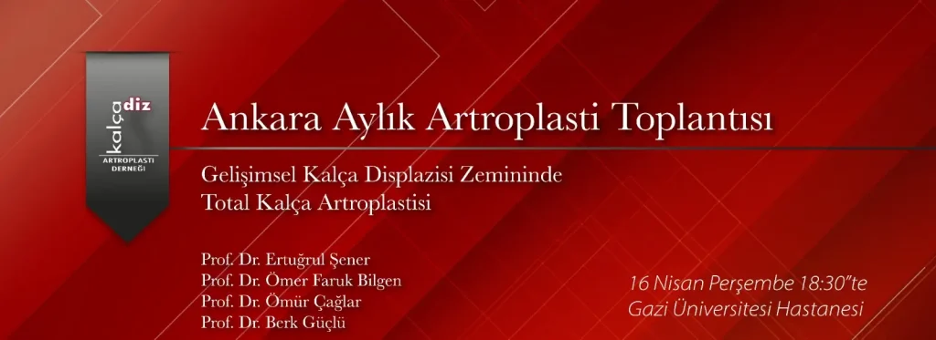Ankara Aylık Artroplasti Toplantısı, 16 Nisan Perşembe