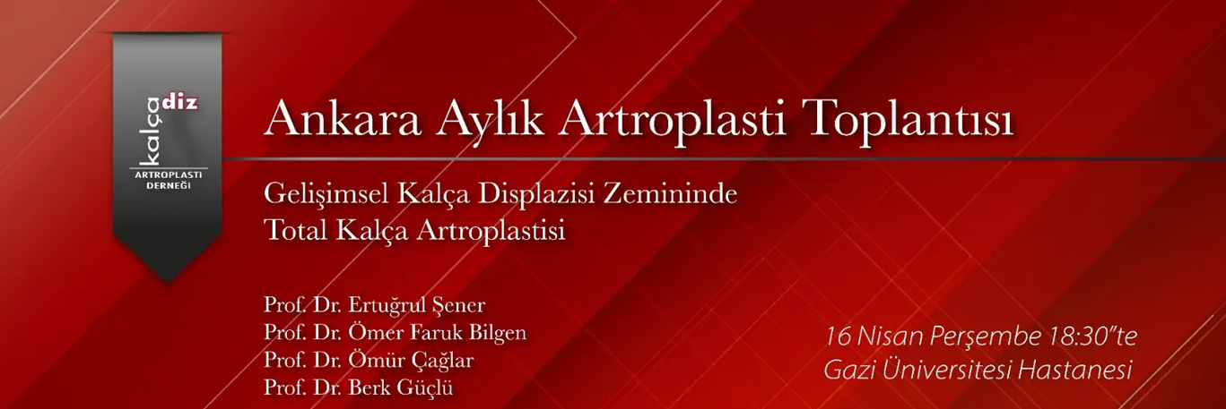 Ankara Aylık Artroplasti Toplantısı, 16 Nisan Perşembe