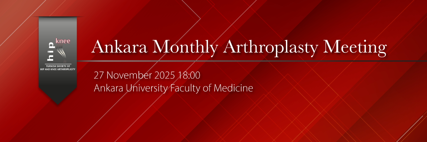 Ankara Monthly Arthroplasty Meeting