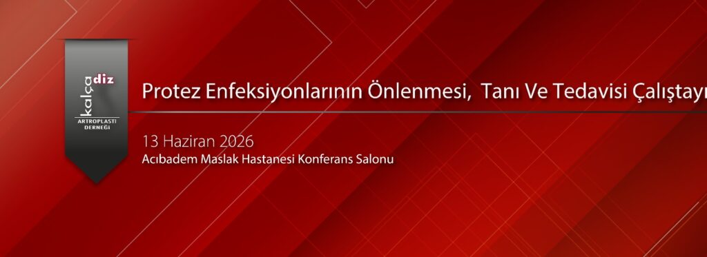 Periprostetik Enfeksiyonun Önlenmesi, Tanı ve Tedavisi Çalıştayı